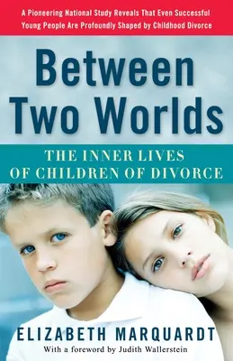 Medzi dvoma svetmi: Vnútorný život rozvedených detí - Between Two Worlds: The Inner Lives of Children of Divorce