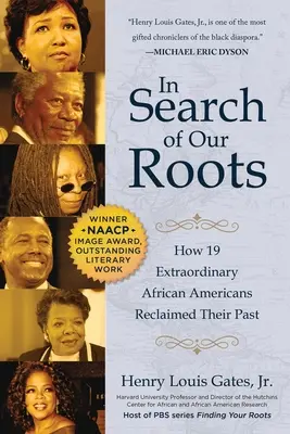 Hľadanie našich koreňov: Ako 19 výnimočných Afroameričanov znovu získalo svoju minulosť - In Search of Our Roots: How 19 Extraordinary African Americans Reclaimed Their Past