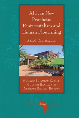 Africký nový prorocký pentekostalizmus a ľudský rozkvet: Juhoafrická perspektíva - African New Prophetic Pentecostalism and Human Flourishing: A South African Perspective