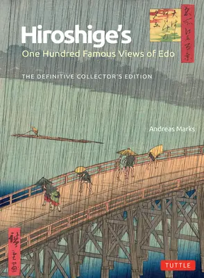 Sto slávnych pohľadov Hirošigeho EDO: Definitívne zberateľské vydanie - Hiroshige's One Hundred Famous Views of EDO: The Definitive Collector's Edition