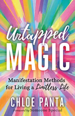 Nevyužitá mágia: Manifestačné metódy pre život bez limitov - Untapped Magic: Manifestation Methods for Living a Limitless Life
