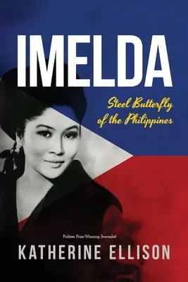 Imelda: Oceľový motýľ Filipín, 3. vydanie - Imelda: Steel Butterfly of the Philippines, 3rd Edition
