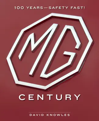 MG Century: 100 rokov-bezpečnosť rýchlo! - MG Century: 100 Years--Safety Fast!