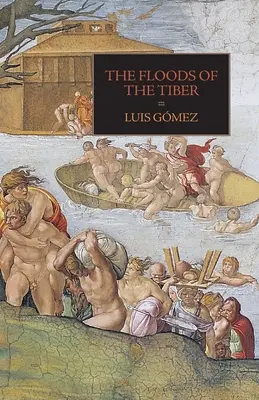 Povodne na rieke Tiber: S ďalšími dokumentmi o povodni na Tiberi v roku 1530 - The Floods of the Tiber: With Additional Documents on the Tiber Flood of 1530