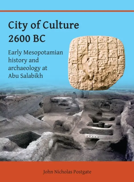 Mesto kultúry 2600 rokov pred n. l.: Raná mezopotámska história a archeológia v Abú Salabikhu - City of Culture 2600 BC: Early Mesopotamian History and Archaeology at Abu Salabikh