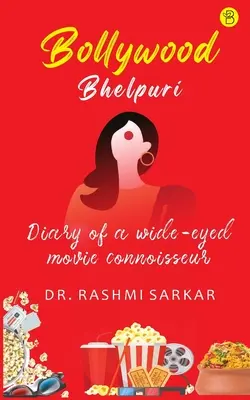 Bollywood Bhelpuri - Denník filmového znalca so širokými očami - Bollywood Bhelpuri - Diary of a wide eyed movie connoisseur