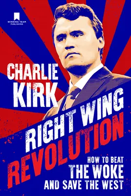 Pravicová revolúcia: Ako poraziť prebudených a zachrániť Západ - Right Wing Revolution: How to Beat the Woke and Save the West