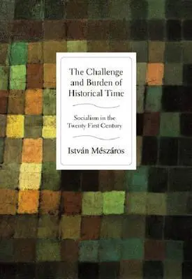 Výzva a bremeno historického času: Socializmus v dvadsiatom prvom storočí - The Challenge and Burden of Historical Time: Socialism in the Twenty-First Century