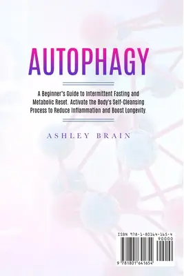Autofágia: Sprievodca pre začiatočníkov o prerušovanom hladovaní a metabolickom resete. Aktivujte proces samočistenia tela a znížte I - Autophagy: A Beginner's Guide to Intermittent Fasting and Metabolic Reset. Activate the Body's Self-Cleansing Process to Reduce I