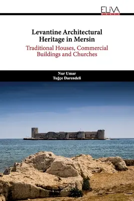 Levantské architektonické dedičstvo v Mersine: Tradičné domy, obchodné budovy a kostoly - Levantine Architectural Heritage in Mersin: Traditional Houses, Commercial Buildings and Churches