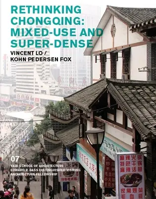 Rethinking Chongqing: Zmiešané využitie a superhustota: Vincent Lo / Kohn Pedersen Fox - Rethinking Chongqing: Mixed-Use and Super-Dense: Vincent Lo / Kohn Pedersen Fox