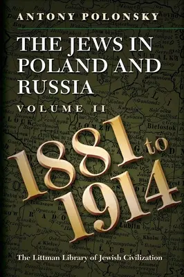 Židia v Poľsku a Rusku: II. diel: 1881 až 1914 - The Jews in Poland and Russia: Volume II: 1881 to 1914