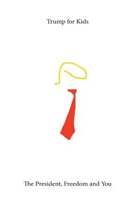 Trump pre deti: Prezident, sloboda a vy - Trump For Kids: The President, Freedom, and You