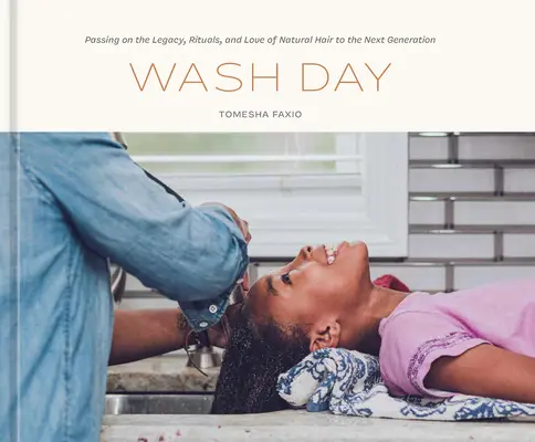 Deň prania: Dňa umývania vlasov: odovzdávanie dedičstva, rituálov a lásky k prírodným vlasom - Wash Day: Passing on the Legacy, Rituals, and Love of Natural Hair