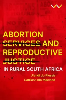 Potratové služby a reprodukčná spravodlivosť na vidieku v Južnej Afrike - Abortion Services and Reproductive Justice in Rural South Africa