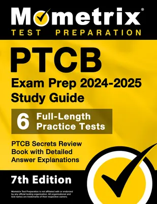 PTCB Exam Prep 2024-2025 Study Guide - 6 Full-Length Practice Tests, PTCB Secrets Review Book with Detailed Answer Explanations: [7. vydanie] - PTCB Exam Prep 2024-2025 Study Guide - 6 Full-Length Practice Tests, PTCB Secrets Review Book with Detailed Answer Explanations: [7th Edition]
