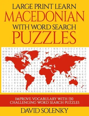 Veľká tlač Učte sa macedónsky s hádankami na hľadanie slov: Naučte sa macedónsky jazyk slovnú zásobu s náročnými a ľahko čitateľnými hádankami na hľadanie slov - Large Print Learn Macedonian with Word Search Puzzles: Learn Macedonian Language Vocabulary with Challenging Easy to Read Word Find Puzzles