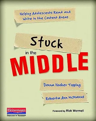 Stuck in the Middle: Pomoc dospievajúcim pri čítaní a písaní v obsahových oblastiach - Stuck in the Middle: Helping Adolescents Read and Write in the Content Areas