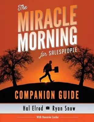 Zázračné ráno pre obchodníkov Sprievodca: Najrýchlejší spôsob, ako posunúť svoje JA a svoj PREDAJ na vyššiu úroveň - The Miracle Morning for Salespeople Companion Guide: The Fastest Way to Take Your SELF and Your SALES to the Next Level