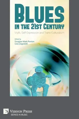 Blues v 21. storočí: Mýtus, sebavyjadrenie a transkulturalizmus - Blues in the 21st Century: Myth, Self-Expression and Trans-Culturalism