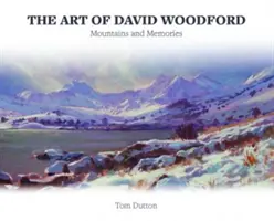 Umenie Davida Woodforda - Hory a spomienky - Art of David Woodford, The - Mountains and Memories