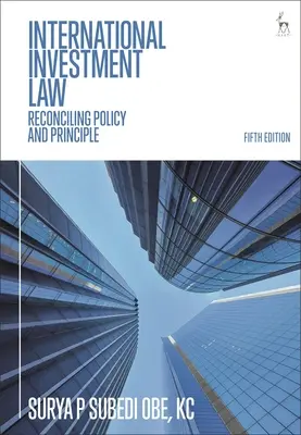 Medzinárodné investičné právo: Zosúladenie politiky a princípov - International Investment Law: Reconciling Policy and Principle