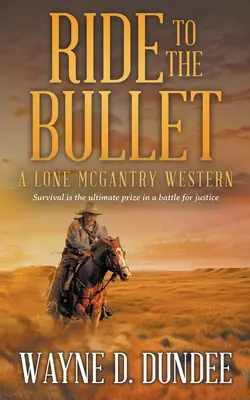 Jazda na guľu: Osamelý McGantryho western - Ride to the Bullet: A Lone McGantry Western