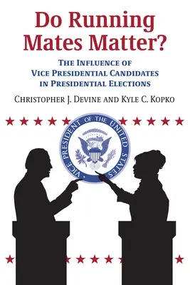 Do Running Mates Matter?: The Influence of Vice Presidential Candidates in Presidential Elections (Záleží na kandidátoch?) - Do Running Mates Matter?: The Influence of Vice Presidential Candidates in Presidential Elections