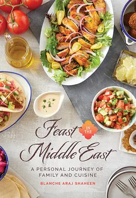 Hostina na Blízkom východe: Osobná cesta za rodinou a kuchyňou - Feast in the Middle East: A Personal Journey of Family and Cuisine