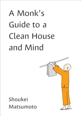 Mníchov sprievodca čistým domom a mysľou - A Monk's Guide to a Clean House and Mind