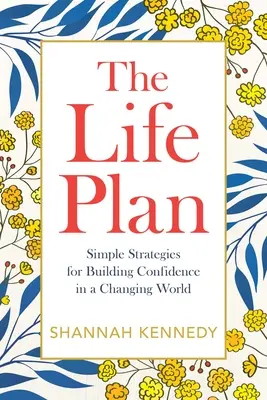Životný plán: Životný štýl: Jednoduché stratégie na budovanie sebadôvery v meniacom sa svete - The Life Plan: Simple Strategies for Building Confidence in a Changing World