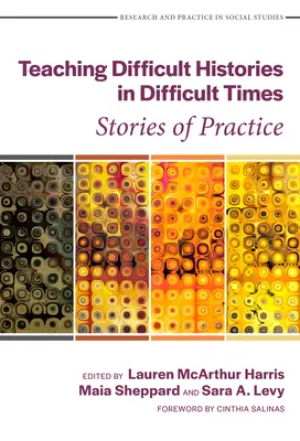 Vyučovanie ťažkých dejín v ťažkých časoch: Príbehy z praxe - Teaching Difficult Histories in Difficult Times: Stories of Practice