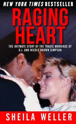 Zúriace srdce: a Nicole Brownovej Simpsonovej: intímny príbeh tragického manželstva O.J. - Raging Heart: The Intimate Story of the Tragic Marriage of O.J. and Nicole Brown Simpson