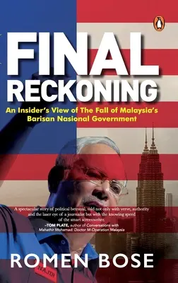 Konečné zúčtovanie: Pohľad zvnútra na pád malajzijskej vlády Barisan Nasional - Final Reckoning: An Insider's View of the Fall of Malaysia's Barisan Nasional Government