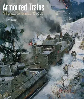 Obrnené vlaky: Ilustrovaná encyklopédia 1825-2016 - Armoured Trains: An Illustrated Encyclopedia 1825-2016