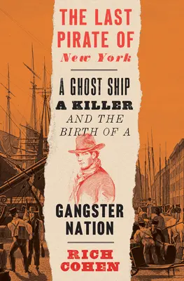 Posledný pirát z New Yorku: Loď duchov, vrah a zrod gangsterského národa - The Last Pirate of New York: A Ghost Ship, a Killer, and the Birth of a Gangster Nation