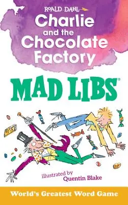 Charlie a továreň na čokoládu Mad Libs: Najkrajšia slovná hra na svete - Charlie and the Chocolate Factory Mad Libs: World's Greatest Word Game