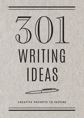 301 nápadov na písanie - druhé vydanie: Tvorivé podnety na inšpiráciu 28 - 301 Writing Ideas - Second Edition: Creative Prompts to Inspirevolume 28