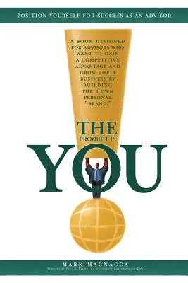 Produkt si ty! Pozícia úspešného poradcu - The Product Is You!: Position Yourself for Success as an Advisor