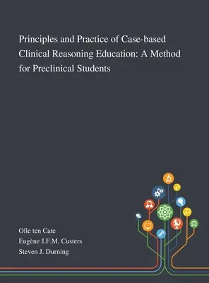 Princípy a prax výučby klinického uvažovania na základe prípadov: Metóda pre študentov predklinických odborov - Principles and Practice of Case-based Clinical Reasoning Education: A Method for Preclinical Students