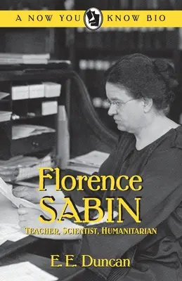 Florence Sabinová: Sabin: Učiteľka, vedkyňa, humanitárna pracovníčka - Florence Sabin: Teacher, Scientist, Humanitarian