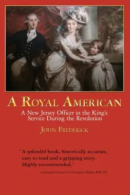 Kráľovský Američan: Dôstojník z New Jersey v kráľovských službách počas revolúcie - A Royal American: A New Jersey Officer in the King's Service during the Revolution
