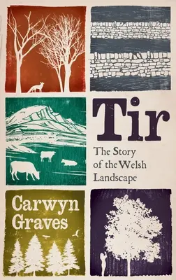 Tir: Tir: The Story of the Welsh Landscape (Príbeh waleskej krajiny) - Tir: The Story of the Welsh Landscape