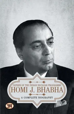 Homi J. Bhabha: Kompletný životopis - Homi J. Bhabha: A Complete Biography