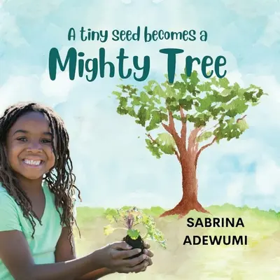 Z maličkého semienka sa stane mohutný strom - A Tiny Seed Becomes a Mighty Tree
