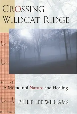 Crossing Wildcat Ridge: Spomienky na prírodu a liečenie - Crossing Wildcat Ridge: A Memoir of Nature and Healing