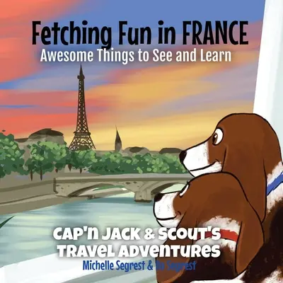 Zábava vo Francúzsku: Úžasné veci, ktoré môžete vidieť a naučiť sa - Fetching Fun in France: Awesome Things to See and Learn