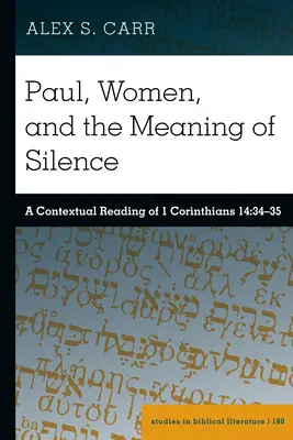 Paul, ženy a význam mlčania: Korinťanom 14, 34-35: kontextuálne čítanie - Paul, Women, and the Meaning of Silence: A Contextual Reading of 1 Corinthians 14:34-35
