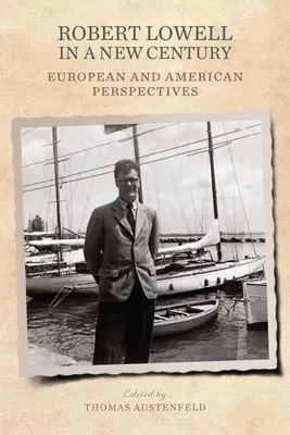 Robert Lowell v novom storočí: Európske a americké perspektívy - Robert Lowell in a New Century: European and American Perspectives