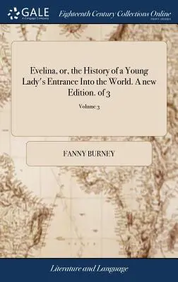 Evelína, alebo história vstupu mladej dámy do sveta. Nové vydanie. z 3; 3. zväzok - Evelina, or, the History of a Young Lady's Entrance Into the World. A new Edition. of 3; Volume 3